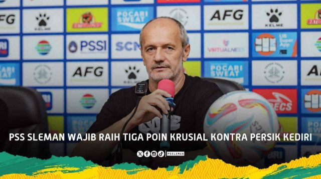 Laga Krusial Kontra Persik Kediri, PSS Sleman Dalam Situasi Bahaya, Coach Risto Kerahkan 100 Persen Kemampuan